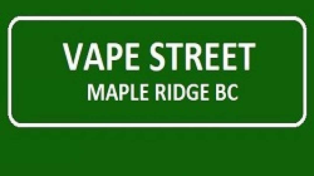 Vape Street -  Vape Store in Maple Ridge, BC