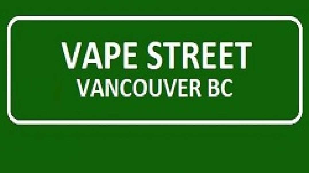 Vape Street | Best Vape Shop in Vancouver, BC | (604) 251-2660