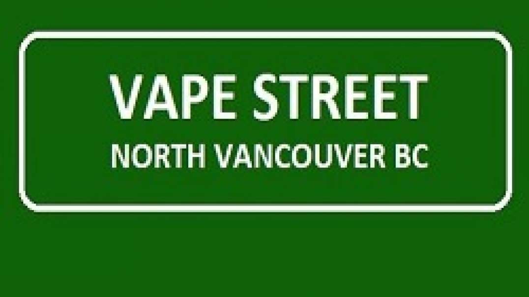 Vape Street | #1 Vape Shop in North Vancouver, BC
