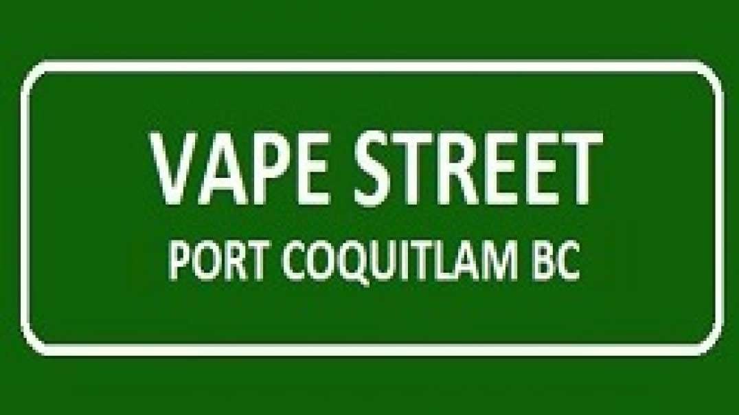 Vape Street - #1 Vape Shop in Port Coquitlam, BC