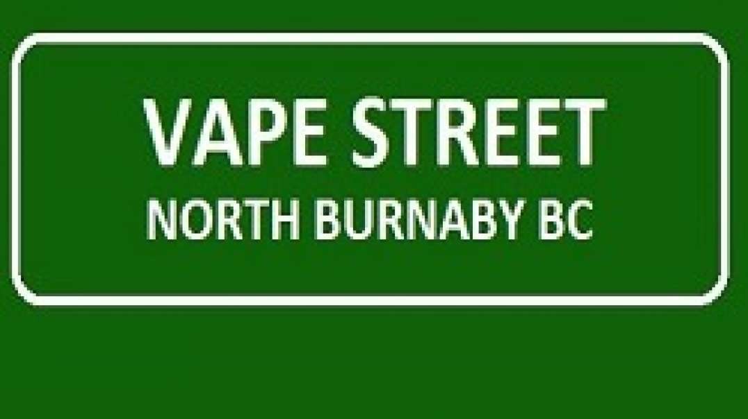 Vape Street | #1 Vape Shop in North Burnaby, BC