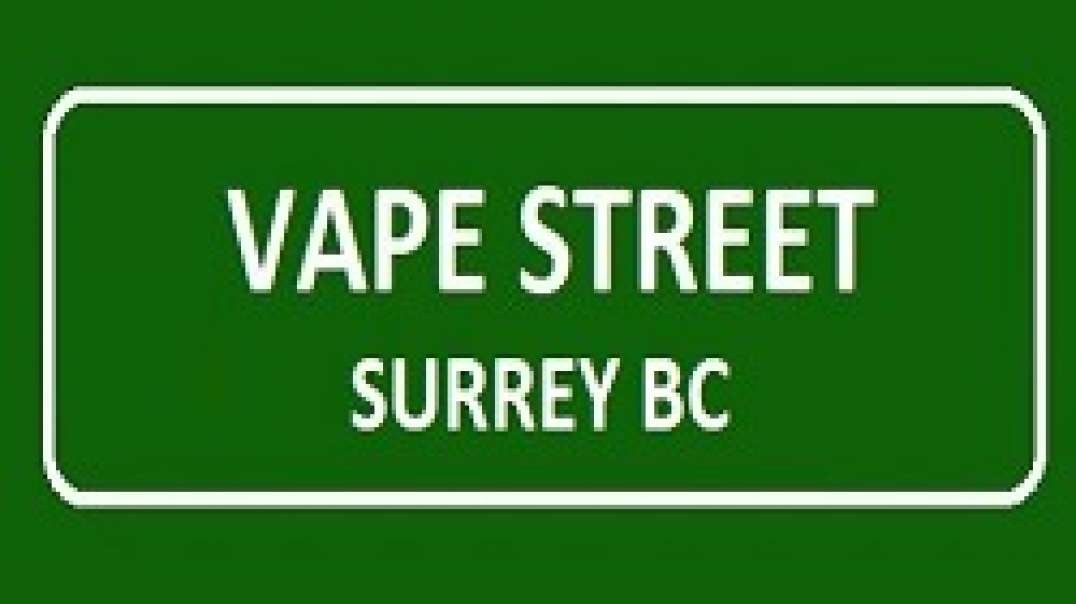 Vape Street - #1 Vape Shop in Surrey, BC