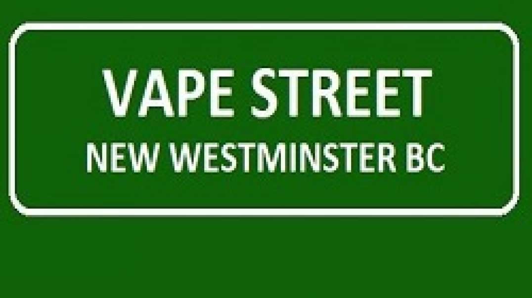Vape Street | #1 Vape Shop in New Westminster, BC