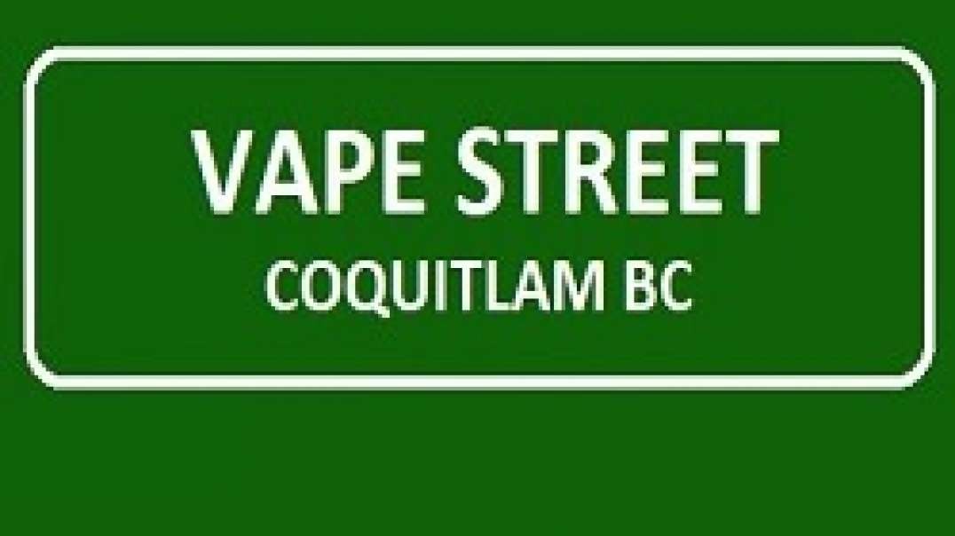 Vape Street - #1 Vape Shop in Coquitlam, BC
