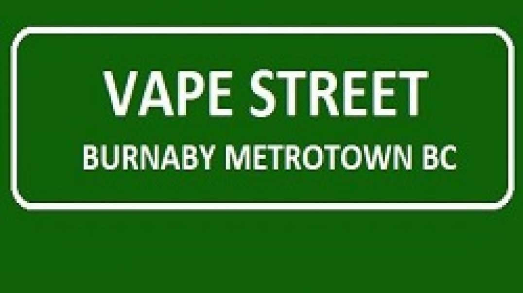Vape Street - #1 Vape Shop in Burnaby Metrotown, BC | (604) 430-8273