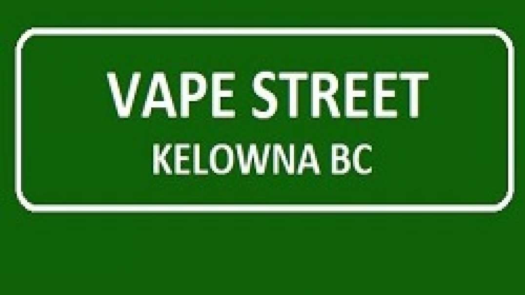 Vape Street | #1 Vape Shop in Kelowna, BC | (236) 420-2112