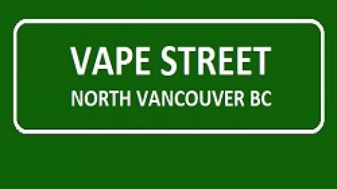 Vape Street Shop in North Vancouver, BC