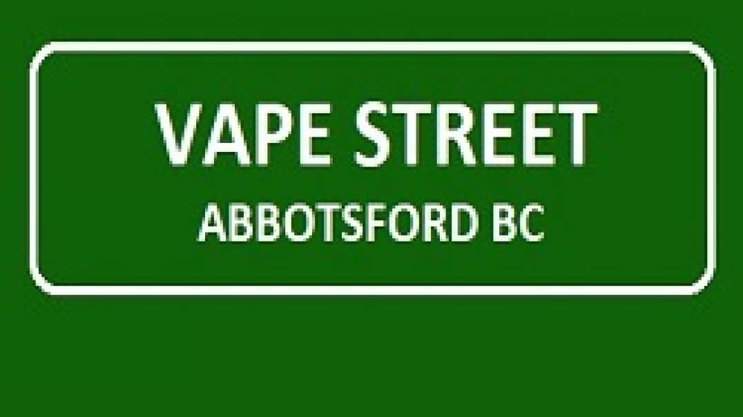 Vape Street - Vape Shop in Abbotsford, BC | (604) 752-0006