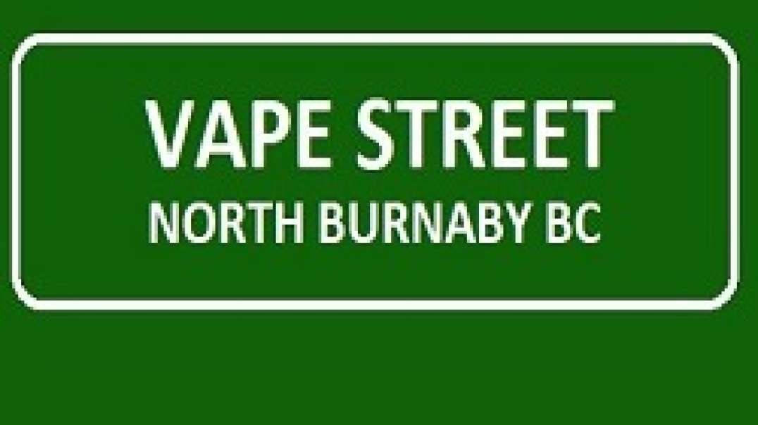 Vape Street : Best Vape Shop in North Burnaby, BC : (604) 320-0550