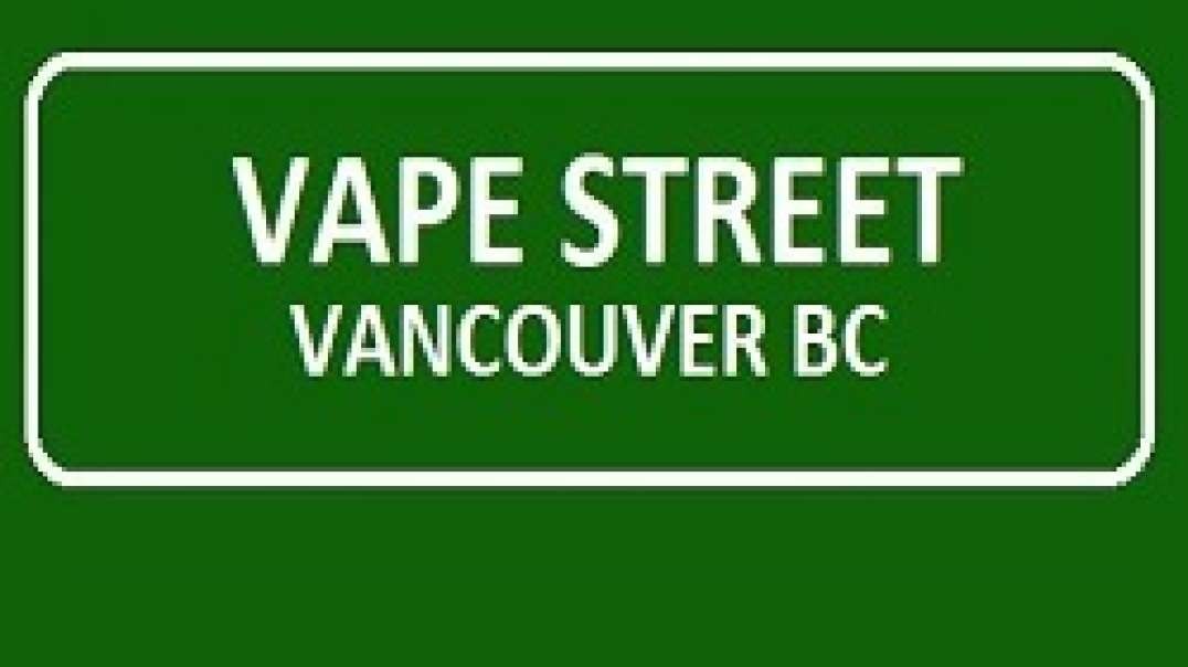 Vape Street | Vape Shop in Vancouver, BC | (604) 620-2780