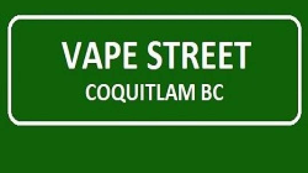 Vape Street Store - #1 Vape Shop in Coquitlam, BC