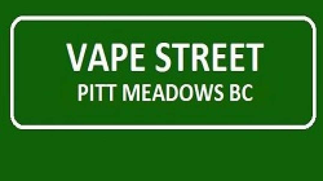 Vape Street Pitt Meadows BC - Your Best Vape Shop