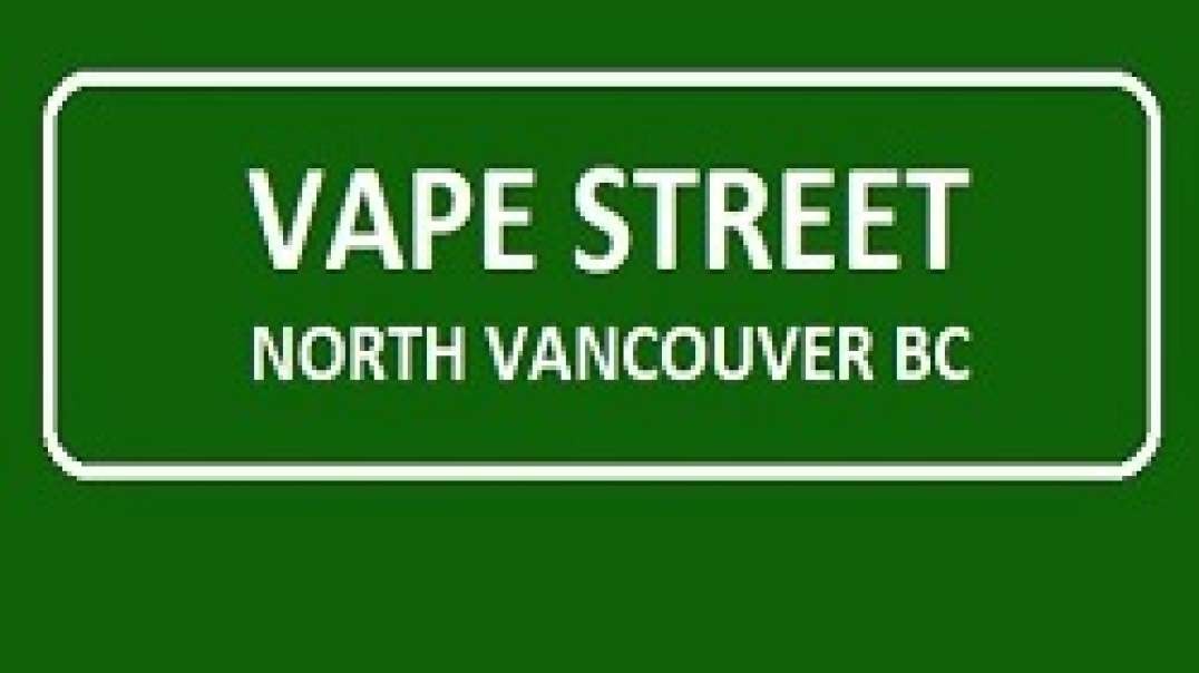 Vape Street - Your Best Vape Shop in North Vancouver, BC