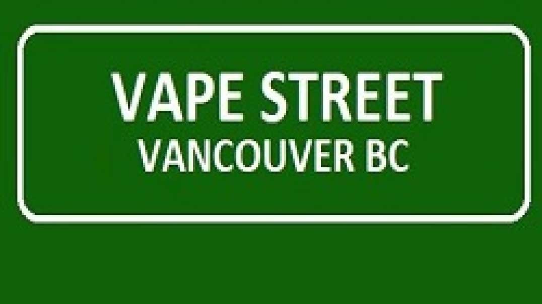 Vape Street - Your Best Vape Store in Vancouver, BC