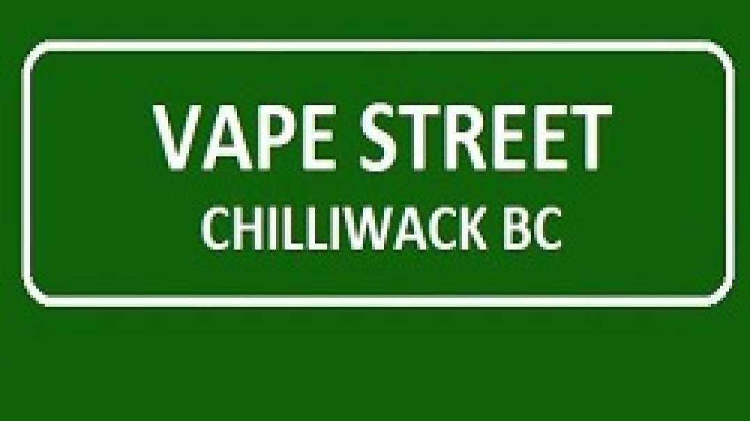 Vape Street - Premier Vape Shop in Chilliwack, BC