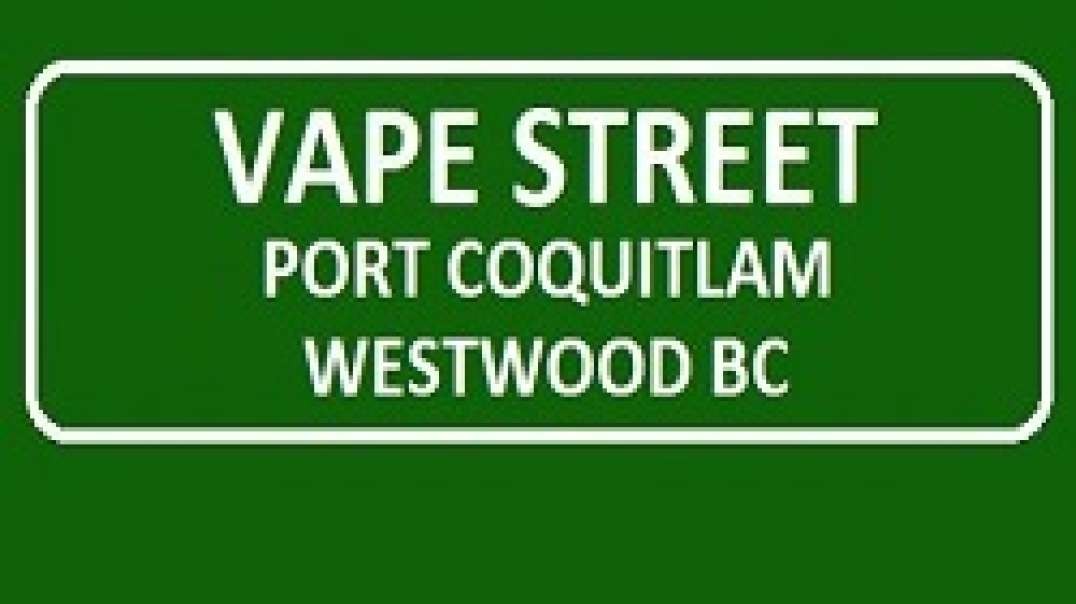 Vape Street - Premier Vape Store in Port Coquitlam, BC