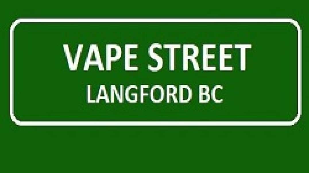 Vape Street - Premier Vape Shop in Langford, BC