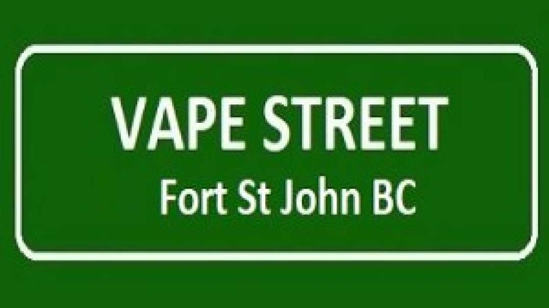 Vape Street - Vape Store in Fort St John, BC