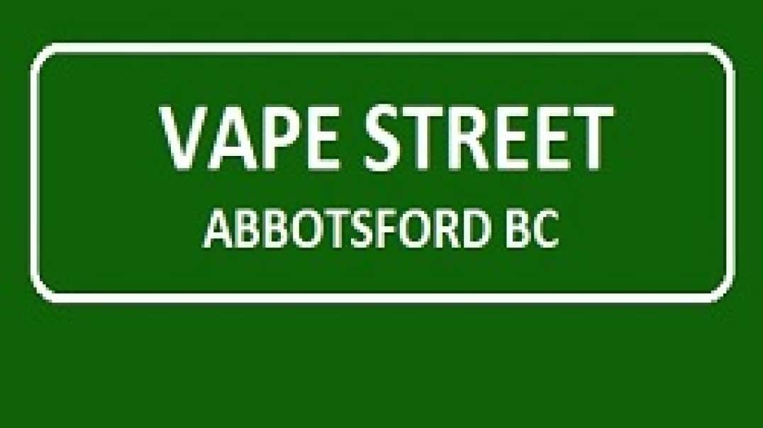 Vape Street Abbotsford Mill Lake - Your Local Vape Shop
