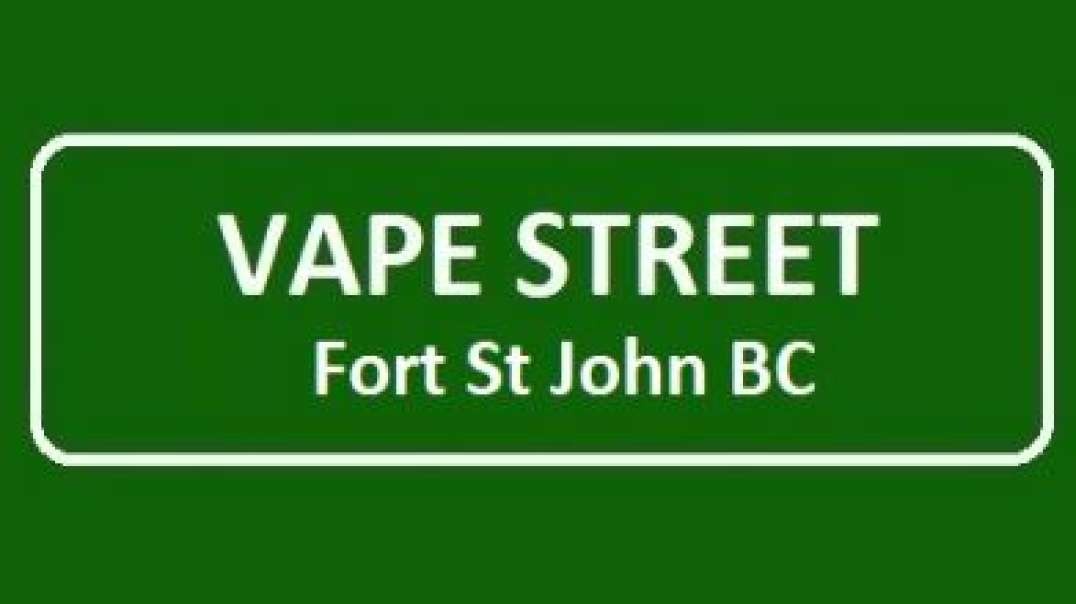 Vape Street - Vape Shop in Fort St John, BC