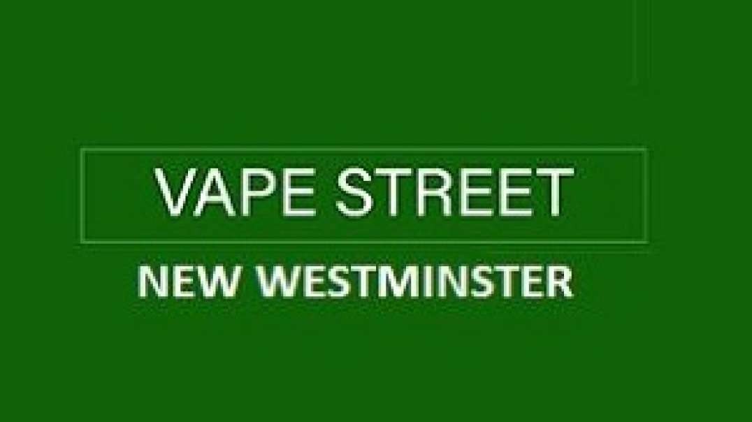 Vape Street Store in Uptown New Westminster, BC