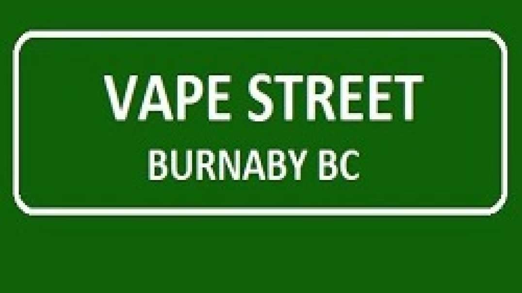 Vape Street - Leading Vape Shop in Burnaby, BC