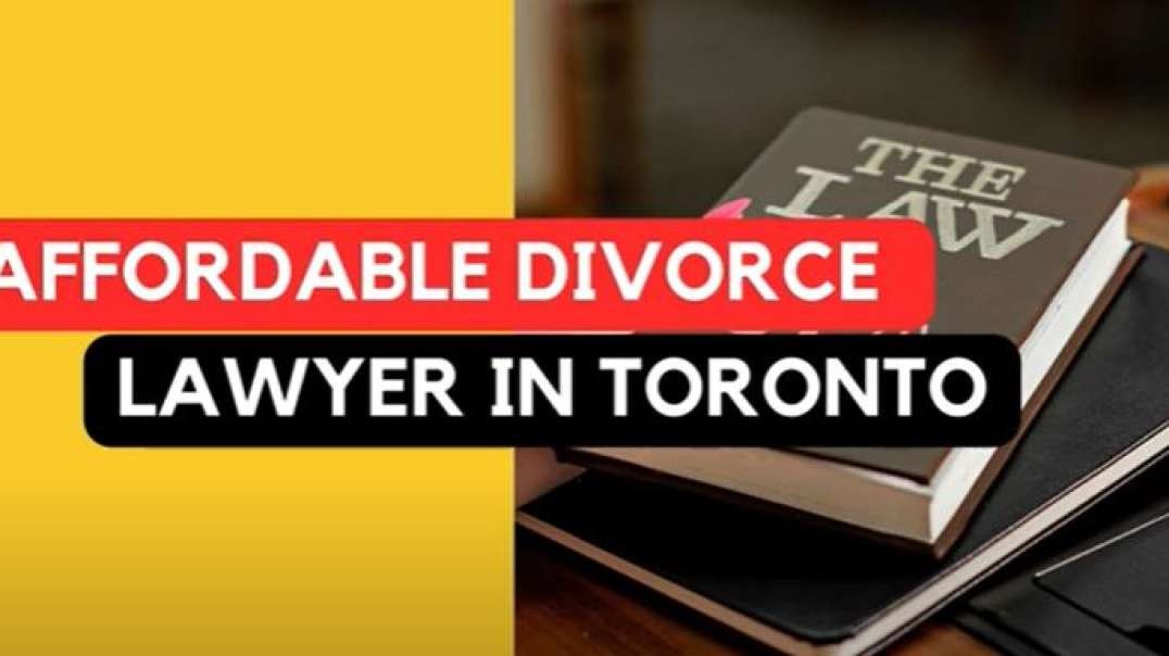 Affordable Divorce Lawyer in Toronto
