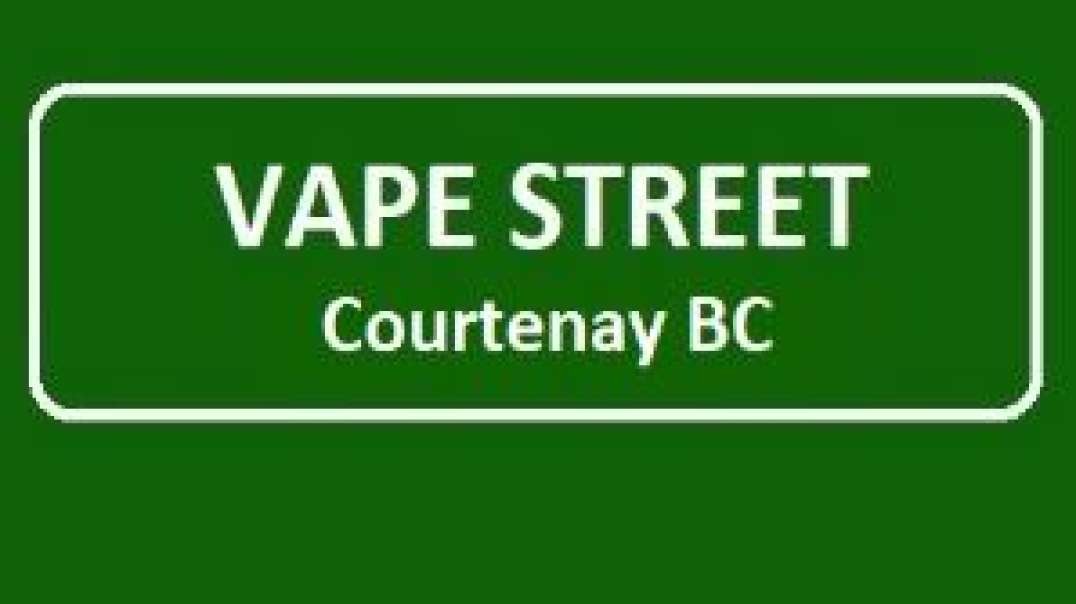 Vape Street - Top-Rated Vape Shop in Courtenay, BC