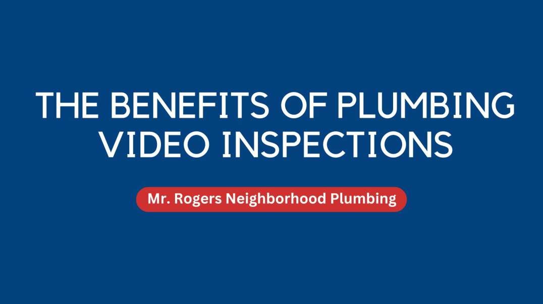 The Benefits of Plumbing Video Inspections