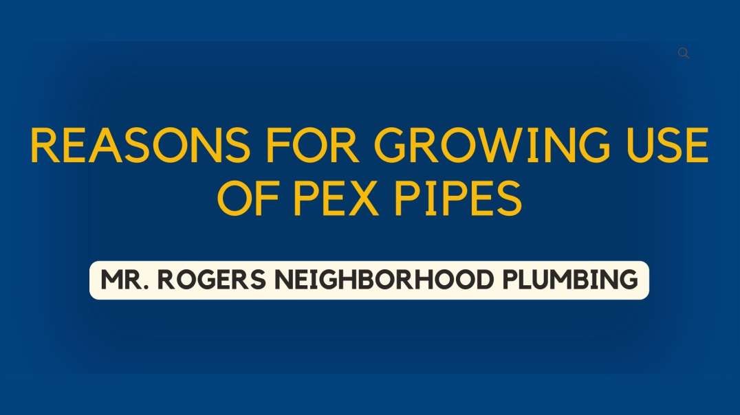 Reasons for Growing Use of PEX Pipes