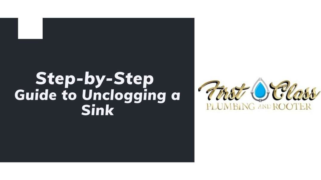 Step-by-Step Guide to Unclogging a Sink